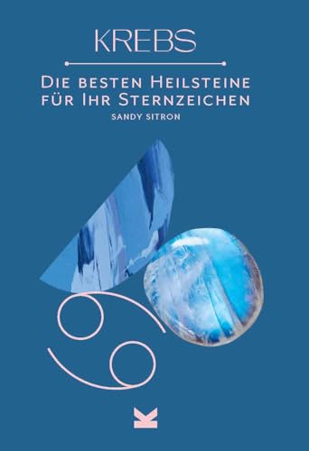Die besten Heilsteine für Ihr Sternzeichen - Krebs von Laurence King