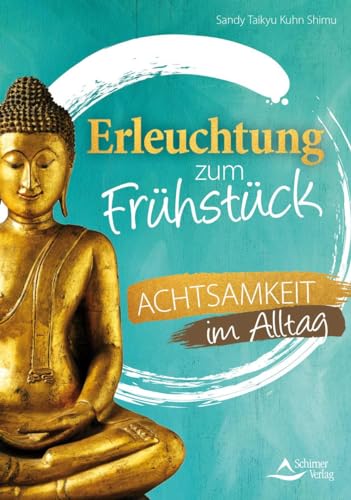 Erleuchtung zum Frühstück: Achtsamkeit im Alltag von Schirner Verlag