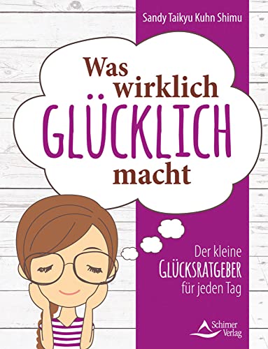 Was wirklich glücklich macht: Der kleine Glücksratgeber für jeden Tag von Schirner Verlag