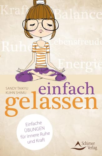 einfach gelassen: Einfache Übungen für innere Ruhe und Kraft von Schirner Verlag