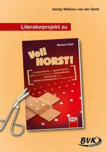 Literaturprojekt zu "Vollhorst!" (BVK Literaturprojekte: vielfältiges Lesebegleitmaterial für den Deutschunterricht)