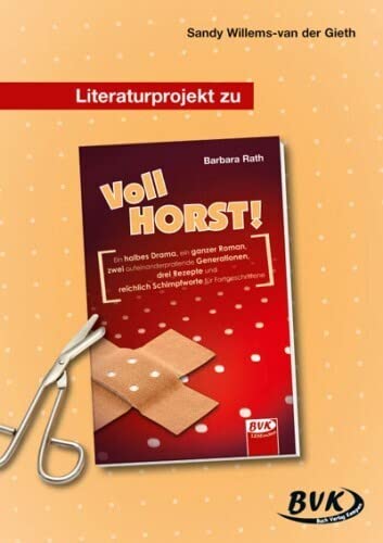 Literaturprojekt zu "Vollhorst!" (BVK Literaturprojekte: Lesebegleitmaterial für den Deutschunterricht) Literaturprojekt zu "Vollhorst!" (BVK Literaturprojekte: Lesebegleitmaterial für den Deutschunterricht) von Bvk Buch Verlag Kempen