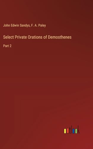 Select Private Orations of Demosthenes: Part 2 von Outlook Verlag