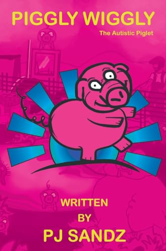 Piggly Wiggly: The Autistic Piglet von Grosvenor House Publishing Ltd