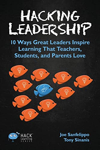 Hacking Leadership: 10 Ways Great Leaders Inspire Learning That Teachers, Students, and Parents Love (Hack Learning Series, Band 5) von Times 10 Publications
