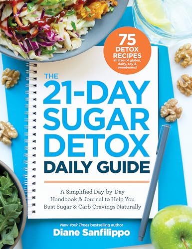 The 21-Day Sugar Detox Daily Guide: A Simplified, Day-by-Day Handbook & Journal to Help You Bust Sugar & Carb Cravin gs Naturally