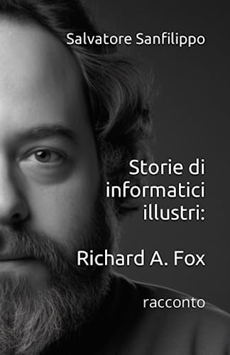 Storie di informatici illustri: Richard Andrew Fox: racconto lungo von Independently published