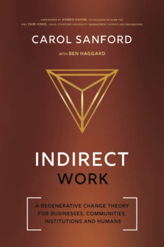 Indirect Work: A Regenerative Change Theory for Businesses, Communities, Institutions and Humans von InterOctave, Inc.