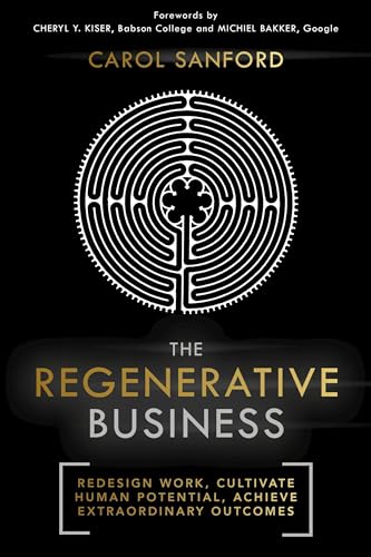 The Regenerative Business: Redesign Work, Cultivate Human Potential, Achieve Extraordinary Outcomes von Nicholas Brealey Publishing
