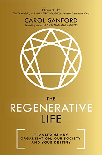The Regenerative Life: Transform any organization, our society, and your destiny von Nicholas Brealey Publishing
