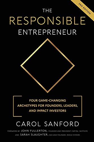 The Responsible Entrepreneur: Four Game-Changing Archtypes for Founders, Leaders, and Impact Investors