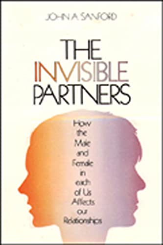 The Invisible Partners: How the Male and Female in Each of Us Affects Our Relationships von Paulist Press