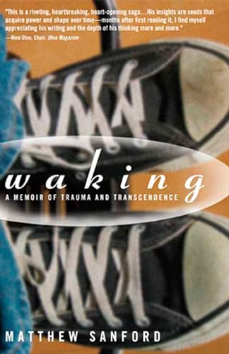 Waking: A Memoir of Trauma and Transcendence Waking: A Memoir of Trauma and Transcendence