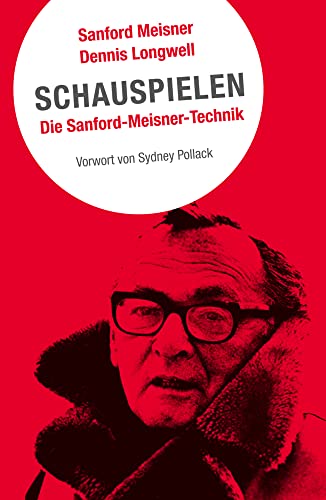 Schauspielen. Die Sanford-Meisner-Technik von A ALEXANDER