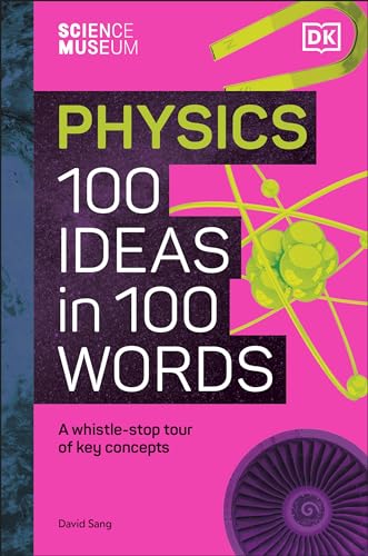 The Science Museum Physics 100 Ideas in 100 Words: A Whistle-Stop Tour of Key Concepts von DK