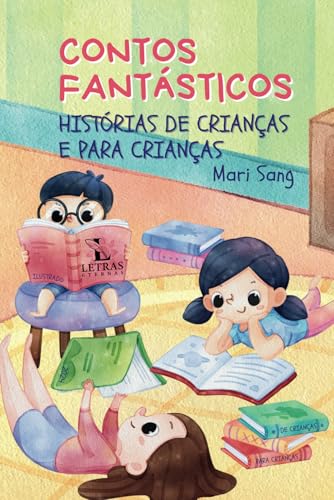 CONTOS FANTÁSTICOS HISTÓRIAS DE CRIANÇAS E PARA CRIANÇAS: ANTOLOGÍA INFANTIL (Historias INFANTILES escritas por NIÑOS, Band 3) von Independently published