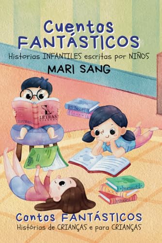 Cuentos FANTÁSTICOS. Historias INFANTILES escritas por NIÑOS: Antología Bilíngue Ilustrada. Español - Portugués. CONTOS FANTÁSTICOS Histórias de crianças e para crianças von Independently published