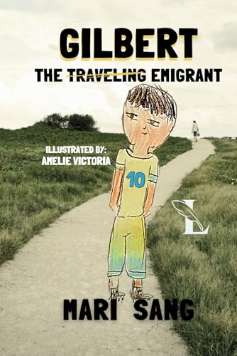 GILBERT THE EMIGRANT: The story of a boy like many others who have to travel to survive. (Cuentos para todo el año) von Independently published