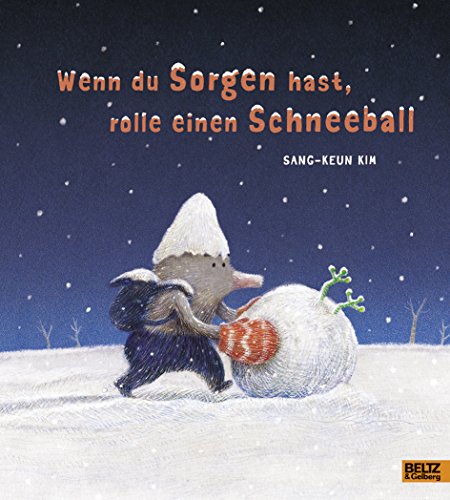 Wenn du Sorgen hast, rolle einen Schneeball von Beltz