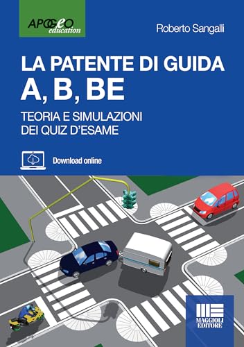 La patente di guida A, B, BE. Teoria e simulazioni dei quiz d'esame. Edizione 2022. Con software di simulazione
