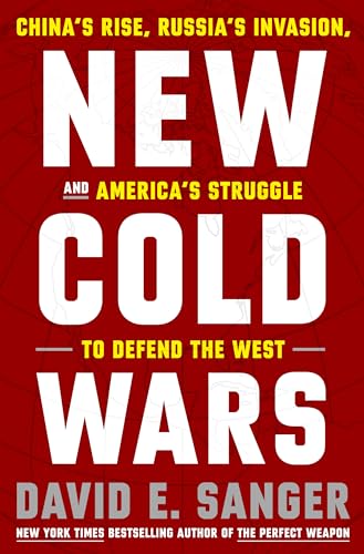 New Cold Wars: China's Rise, Russia's Invasion, and America's Struggle to Defend the West New Cold Wars: China's Rise, Russia's Invasion, and America's Struggle to Defend the West