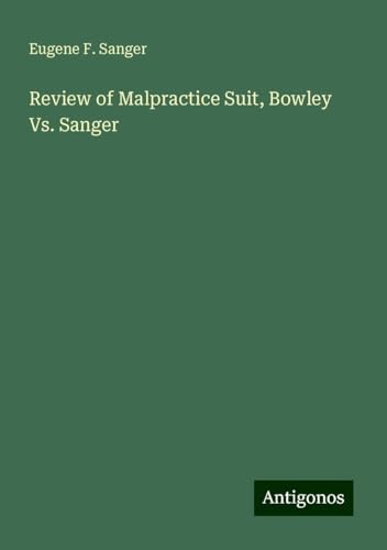 Review of Malpractice Suit, Bowley Vs. Sanger von Antigonos Verlag