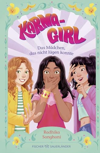 Karma Girl – Das Mädchen, das nicht lügen konnte: Humorvolle Freundschaftsgeschichte mit Tiefgang ab 10 Jahren von Fischer Sauerländer