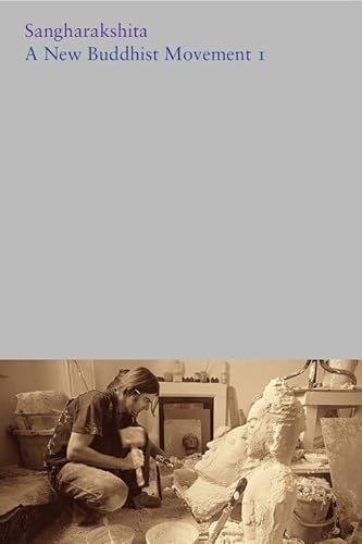 A New Buddhist Movement I (Complete Works of Sangharakshita, Band 11) von Windhorse Publications
