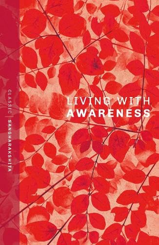 Living With Awareness (Classic Sangharakshita) von Windhorse Publications