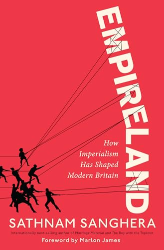 Empireland: How Imperialism Has Shaped Modern Britain