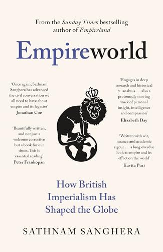 Empireworld: How British Imperialism Has Shaped the Globe