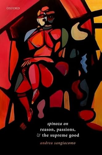 Spinoza on Reason, Passions, and the Supreme Good von Oxford University Press