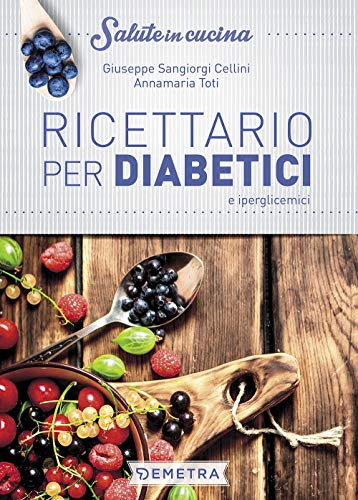 Ricettario per diabetici e iperglicemici (Salute in cucina) von Demetra