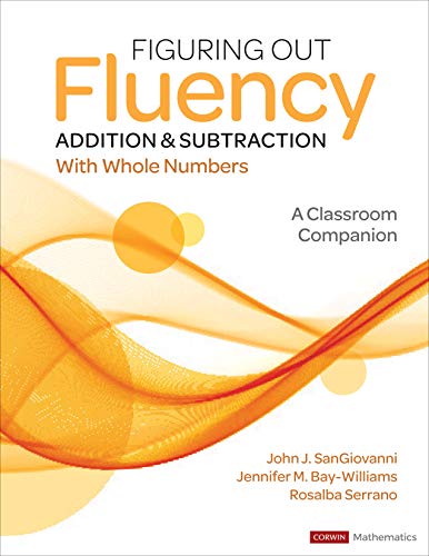 Figuring Out Fluence: Addition & Subtraction with Whole Numbers; A Classroom Companion (Figuring Out Fluency, Grades K-8)