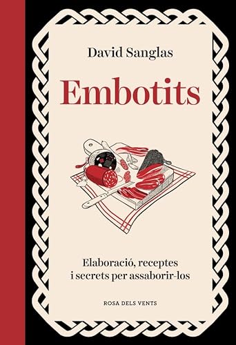 Embotits: Tots els secrets per triar, cuinar i fer lluir un bon embotit (Els fogons) von ROSA DELS VENTS