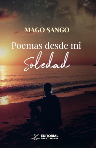 Poemas desde mi soledad Poemas desde mi soledad von Editorial Shanti Nilaya