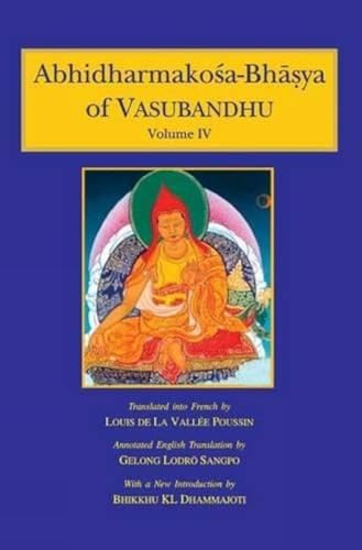 Abhidharmakosa-Bhasya of Vasubandhu: The Treasury of the Abhidharma and Its (auto) Commentary