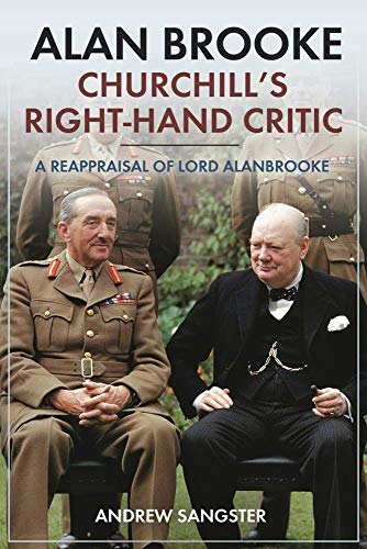 Alan Brooke: Churchill's Right-Hand Critic / A Reappraisal of Lord Alanbrooke von Case-Mate