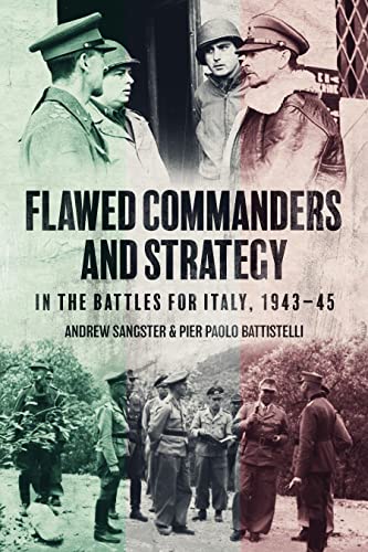 Flawed Commanders and Strategy in the Battles for Italy, 1943-45 von Casemate Publishers
