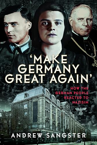 Make Germany Great Again': How the German People Reacted to Nazisim von Pen & Sword Books Ltd