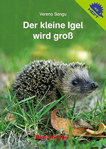 Der kleine Igel wird groß / Igelheft 43 (Igelhefte)