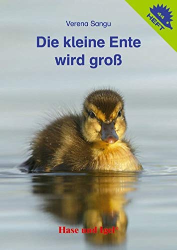 Die kleine Ente wird groß / Igelheft 44 (Igelhefte)