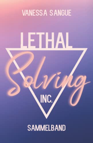 Lethal Solving Inc.: Sammelband von Independently published