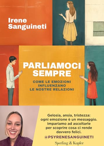 Parliamoci sempre. Come le emozioni influenzano le nostre relazioni (Varia) von Sperling & Kupfer