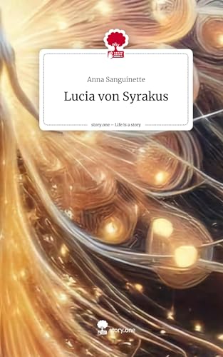 Lucia von Syrakus. Life is a Story - story.one von story.one publishing