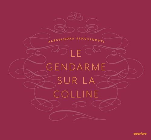 Alessandra Sanguinetti: Le Gendarme Sur La Colline