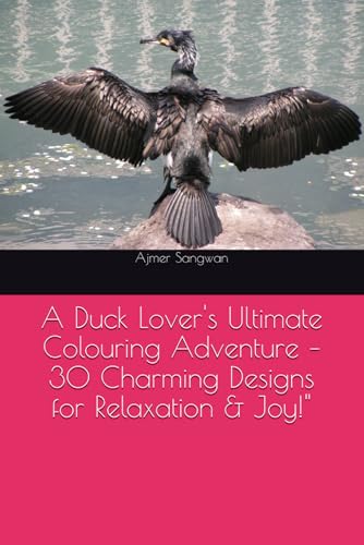 A Duck Lover's Ultimate Colouring Adventure – 30 Charming Designs for Relaxation & Joy!" von Independently published