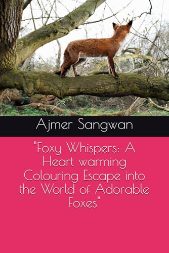 "Foxy Whispers: A Heart warming Colouring Escape into the World of Adorable Foxes" von Independently published