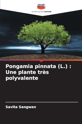 Pongamia pinnata (L.) : Une plante très polyvalente: DE von Editions Notre Savoir