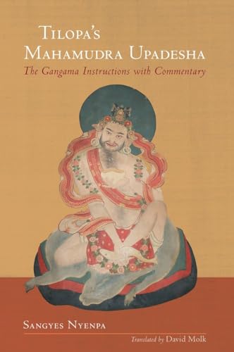 Tilopa's Mahamudra Upadesha: The Gangama Instructions with Commentary von Snow Lion